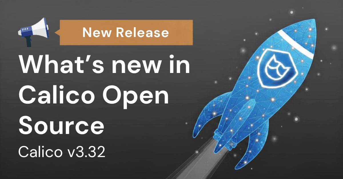 What's New in Calico v3.32