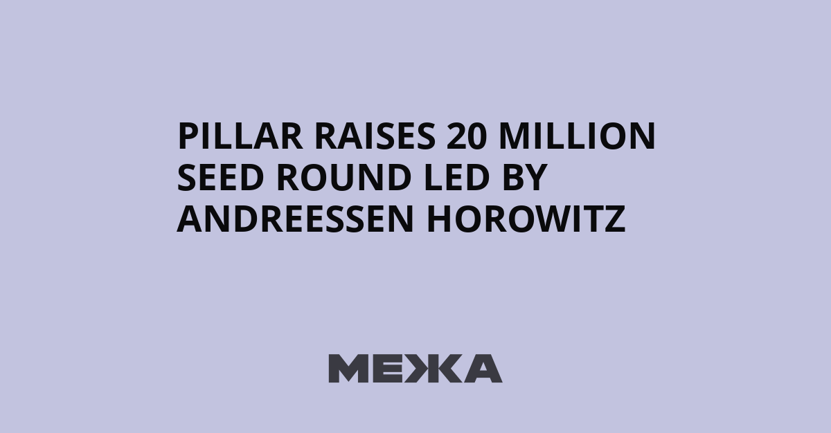 Pillar raises 20M seed round led by Andreessen Horowitz