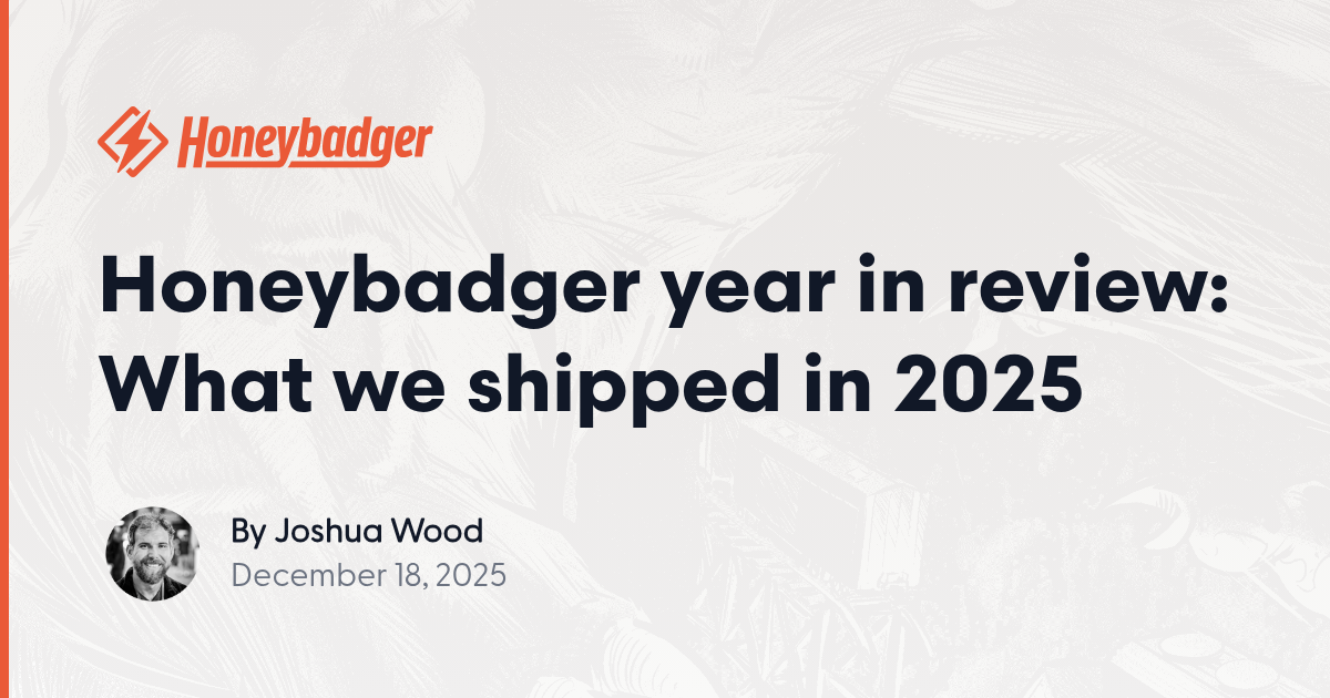 Honeybadger year in review: What we shipped in 2025