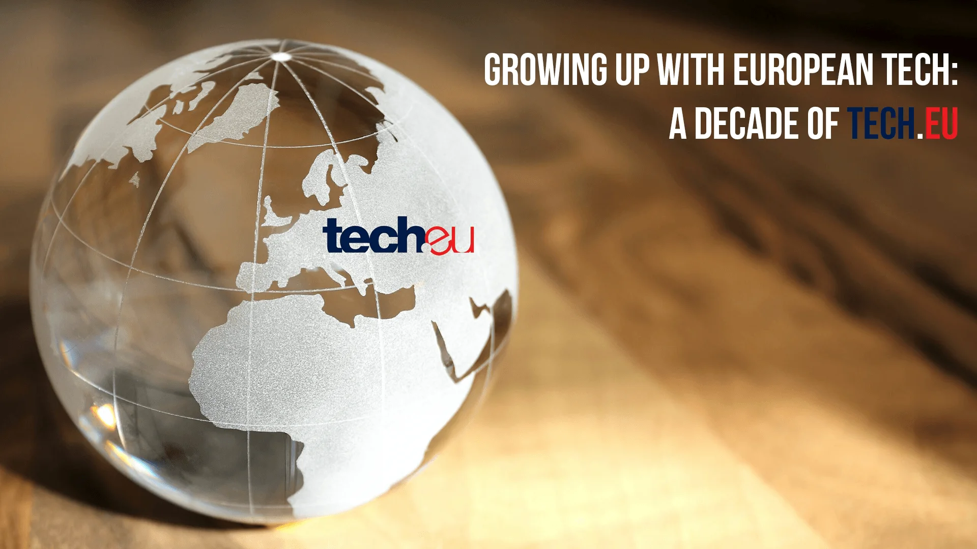 Growing up with European tech: A decade of Tech.eu
