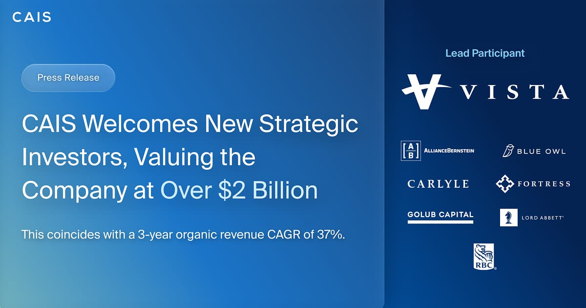 CAIS Welcomes New Strategic Investors Valuing the Company at Over $2 Billion