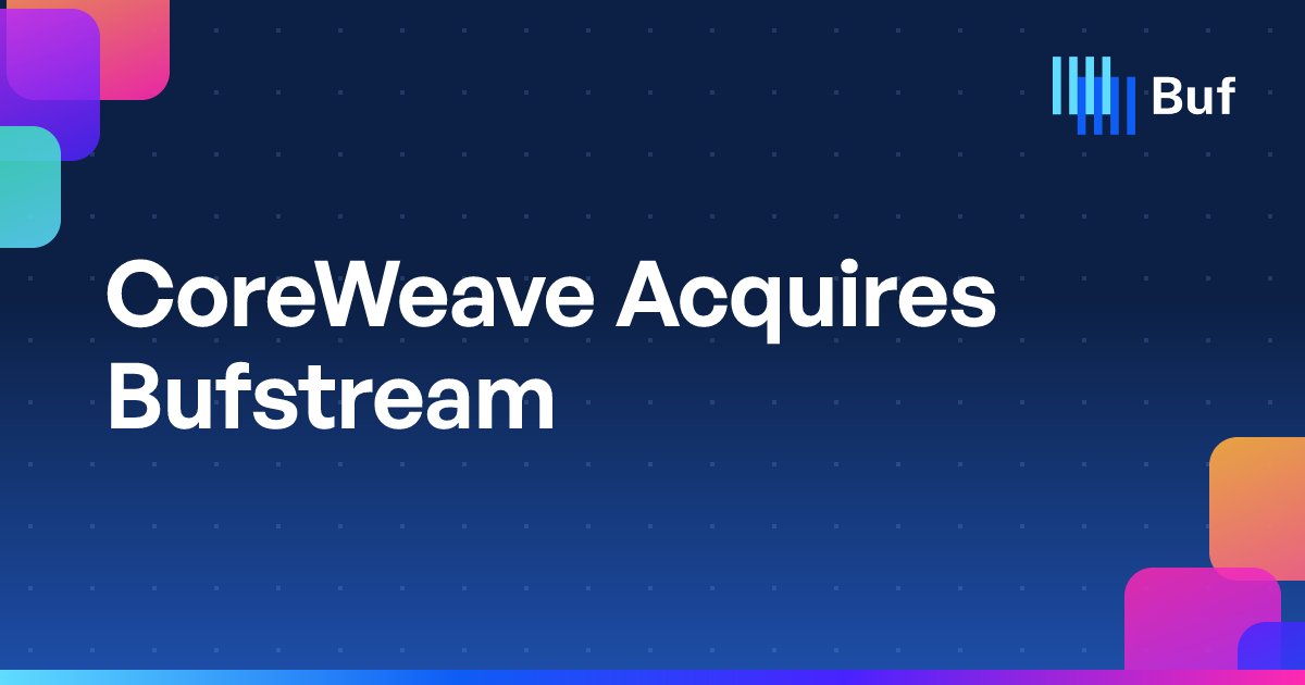 CoreWeave Acquires Bufstream