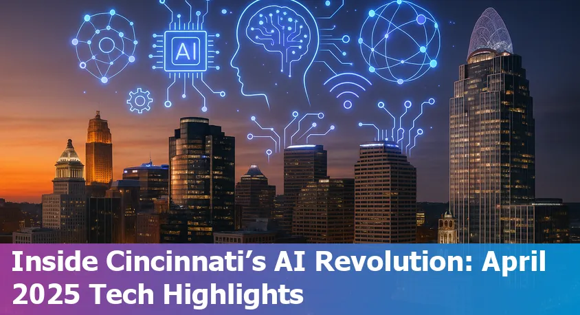 This Month's Latest Tech News in Cincinnati, OH - Wednesday April 30th 2025 Edition