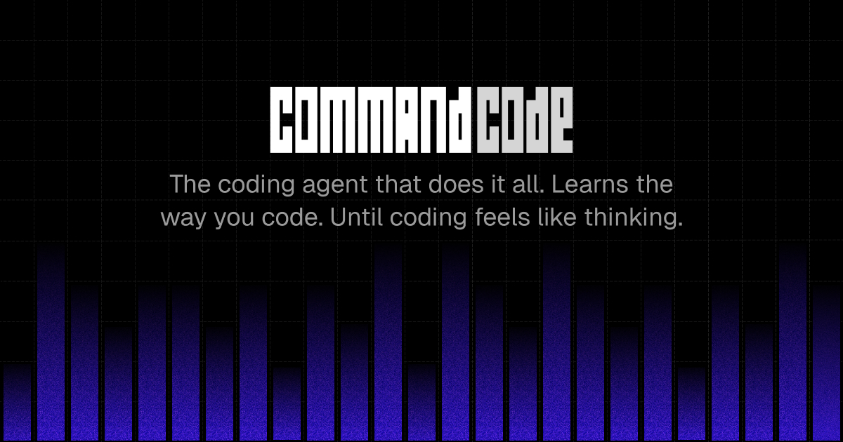 Command Code raises $5M to build the first coding agent that continuously learns your coding taste