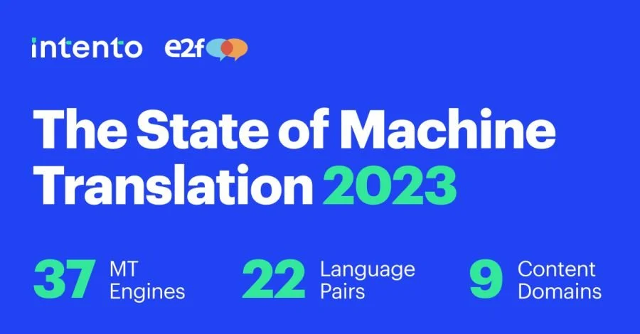 Intento’s State of Machine Translation 2023 Report Evaluates 37 MT Engines and 5 LLMs