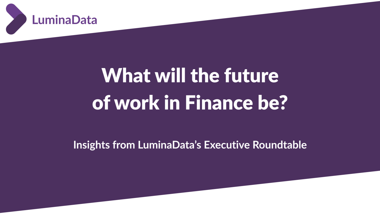 The Future of Work in Finance: Insights from LuminaData’s Executive Roundtable