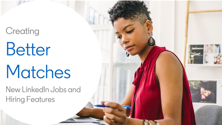 LinkedIn's New Jobs and Hiring Features Creates Better Matches