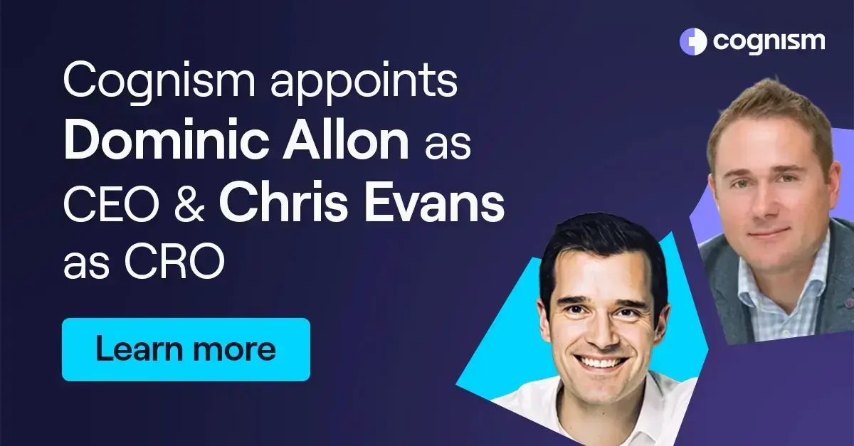 Cognism Appoints Dominic Allon as CEO and Chris Evans as CRO