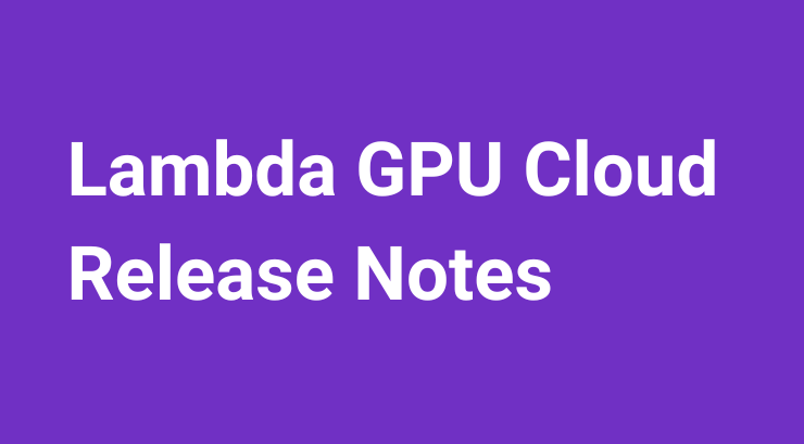 September 2022 Lambda GPU Cloud Release Notes