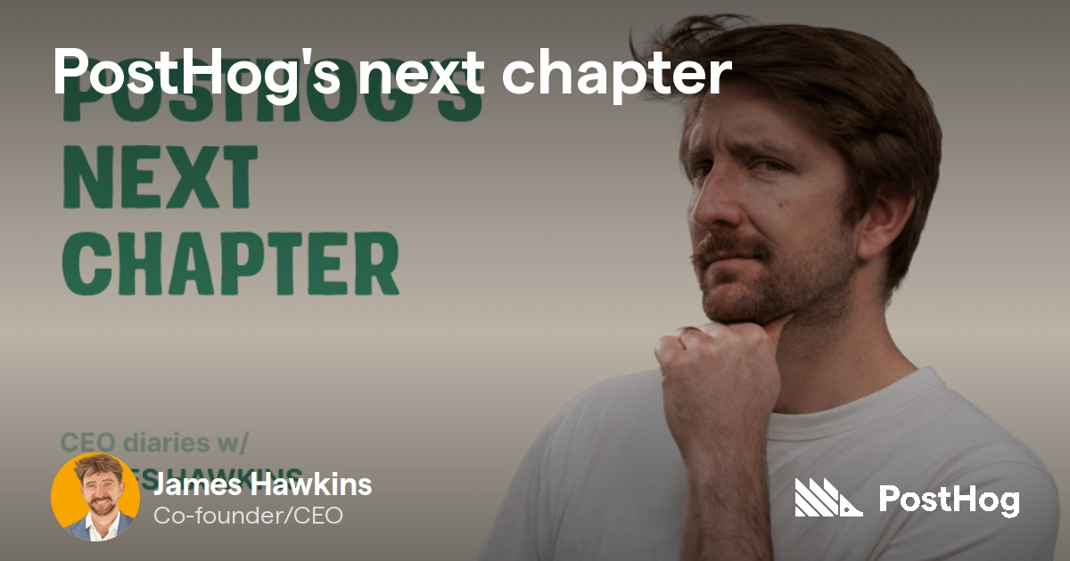 PostHog's next chapter - PostHog