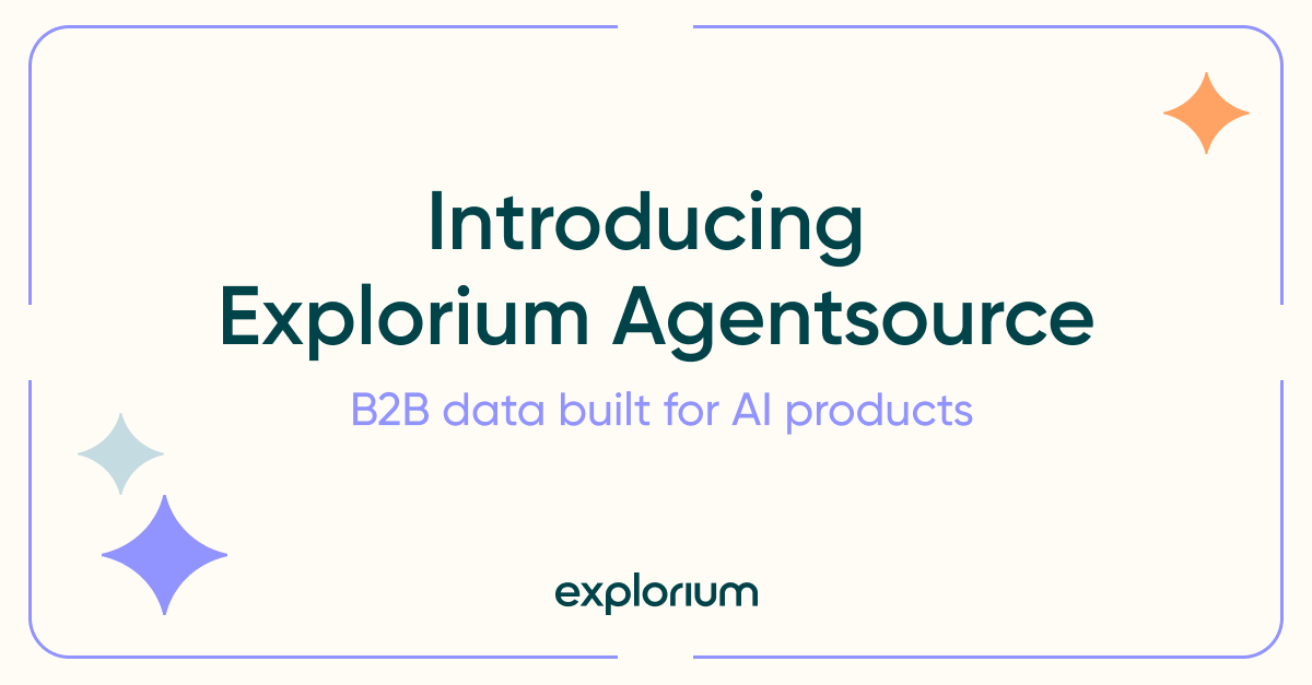 Explorium AgentSource®: Comprehensive B2B Data Toolkit for Go-To-Market Agents