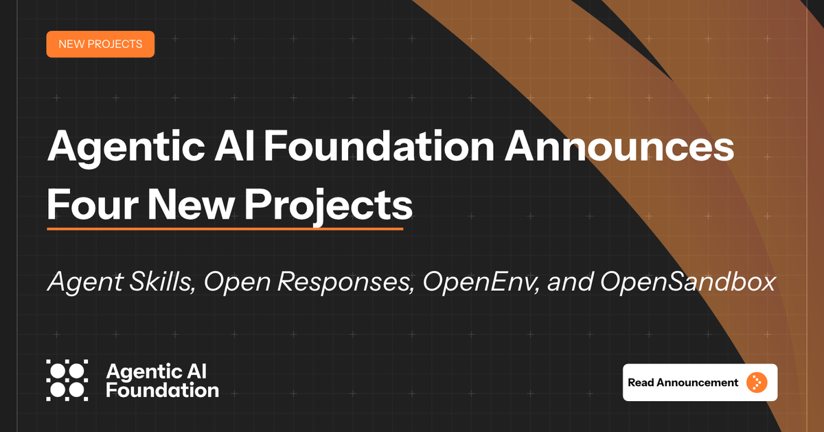 Agentic AI Foundation Announces Four New Projects: Agent Skills, Open Responses, OpenEnv, and OpenSandbox