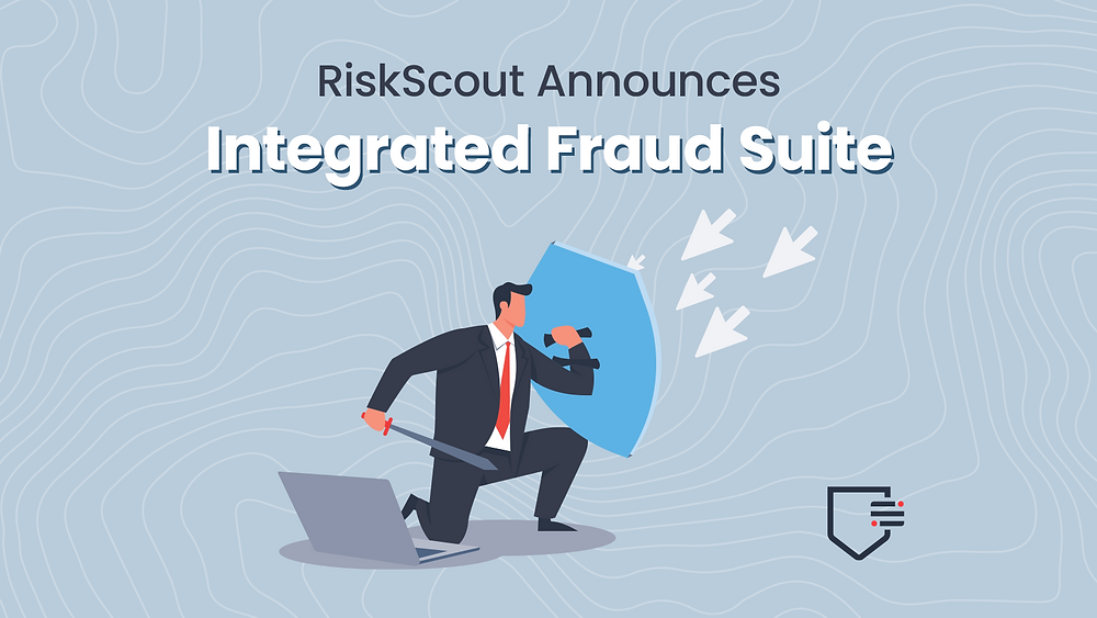 RiskScout Announces Robust Integrated Fraud Functionality