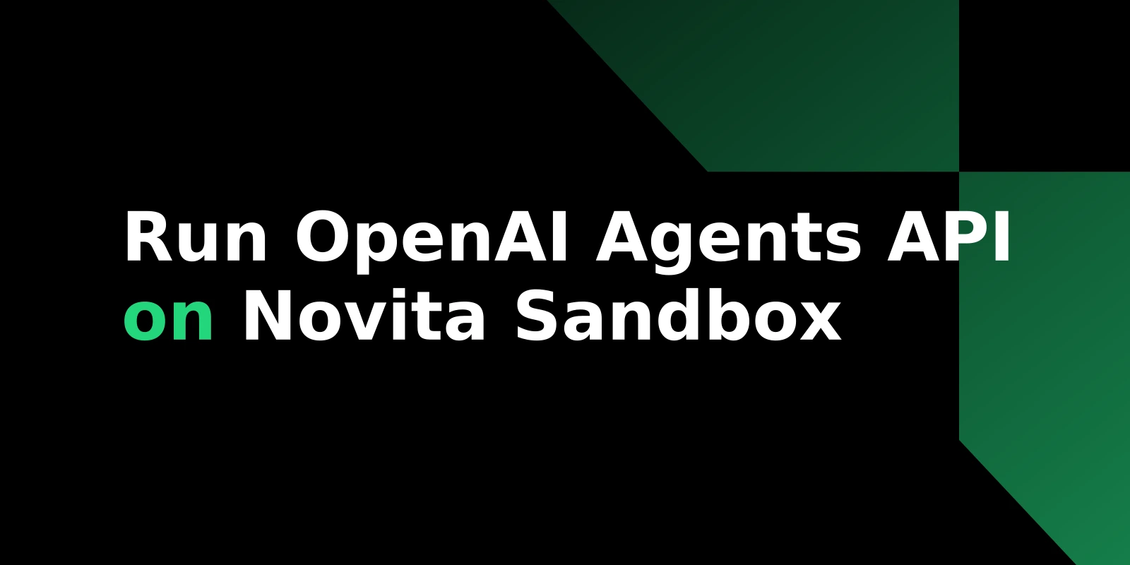 OpenAI Agents API on Novita Sandbox: A Practical Guide