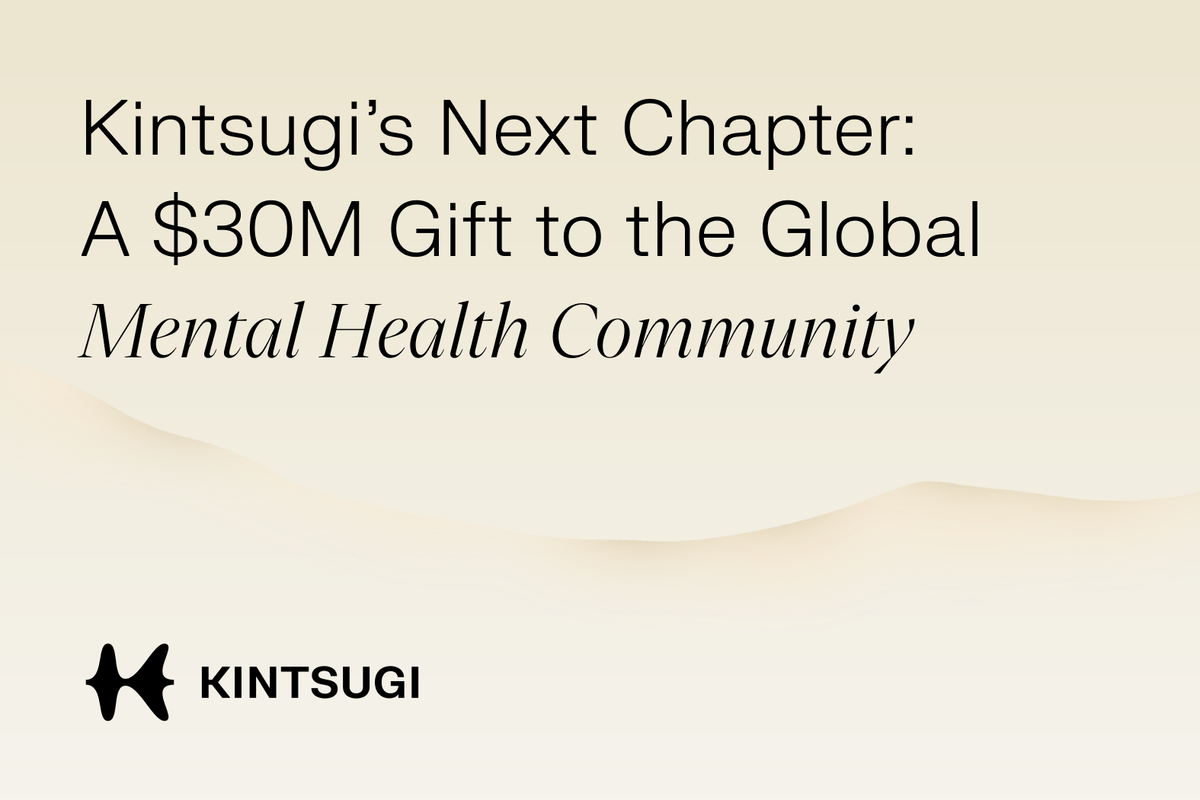 Kintsugi's Next Chapter: A 0M Gift to the Global Mental Health Community
