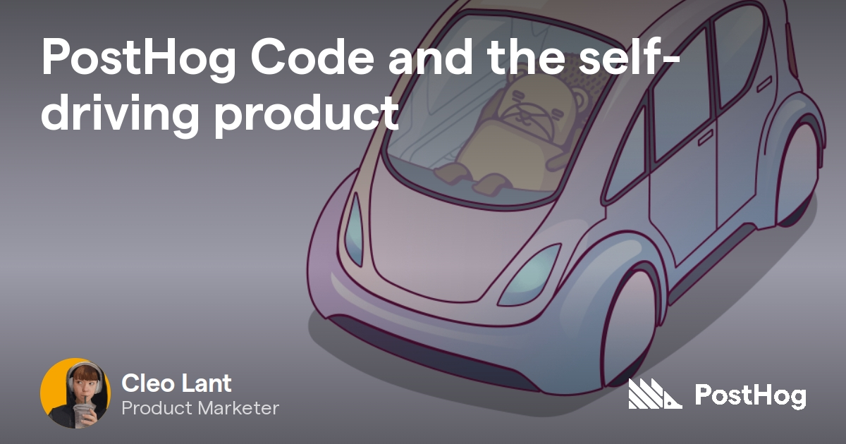 PostHog Code and the self-driving product - PostHog