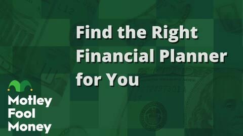 Find the Right Financial Planner for You