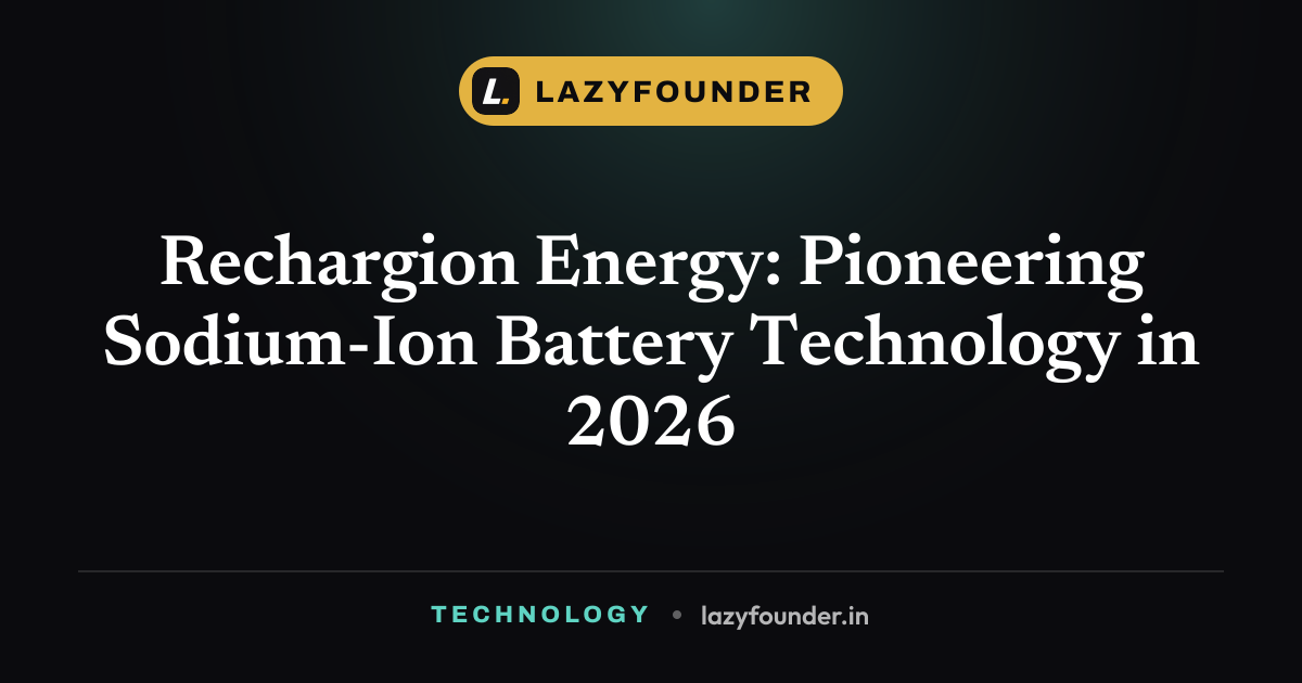 Rechargion Energy: Pioneering Sodium-Ion Battery Technology in 2026