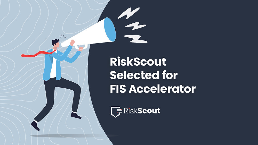 RiskScout Selected for FIS Fintech Accelerator Program