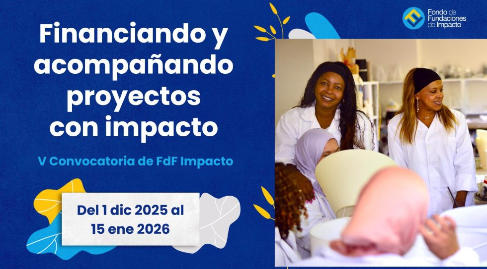 Abierta la V Convocatoria del Fondo de Fundaciones de Impacto (FdF) para financiar y acompañar proyectos con impacto