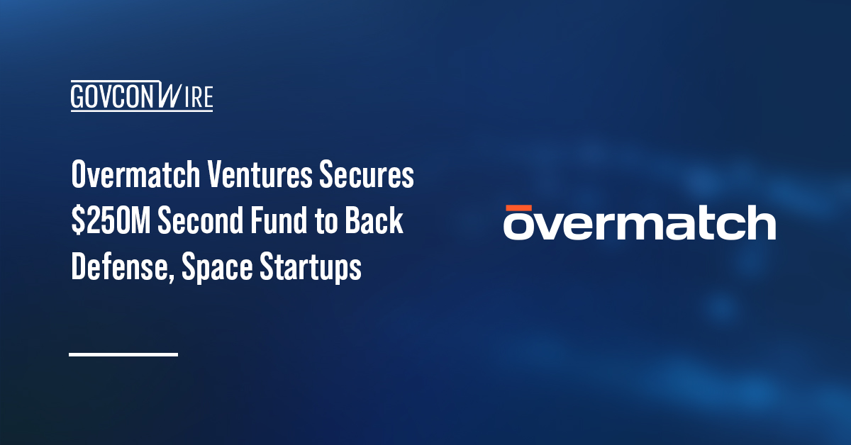 Overmatch Ventures Secures $250M Second Fund to Back Defense, Space Startups