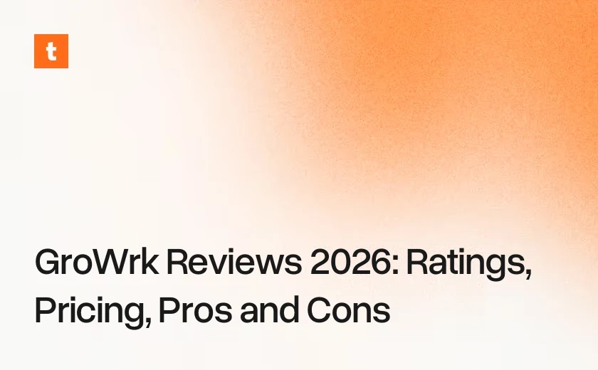 GroWrk Reviews 2026: Ratings, Pricing, Pros and Cons
