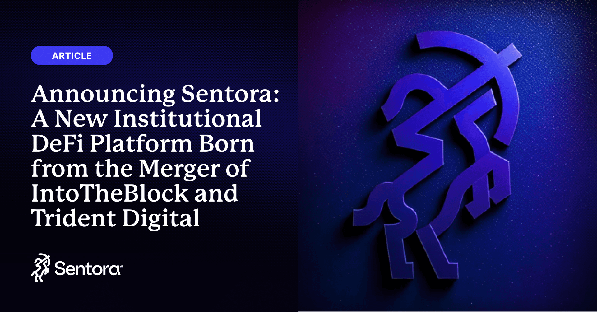 Announcing Sentora: A New Institutional DeFi Platform Born from the Merger of IntoTheBlock and Trident Digital