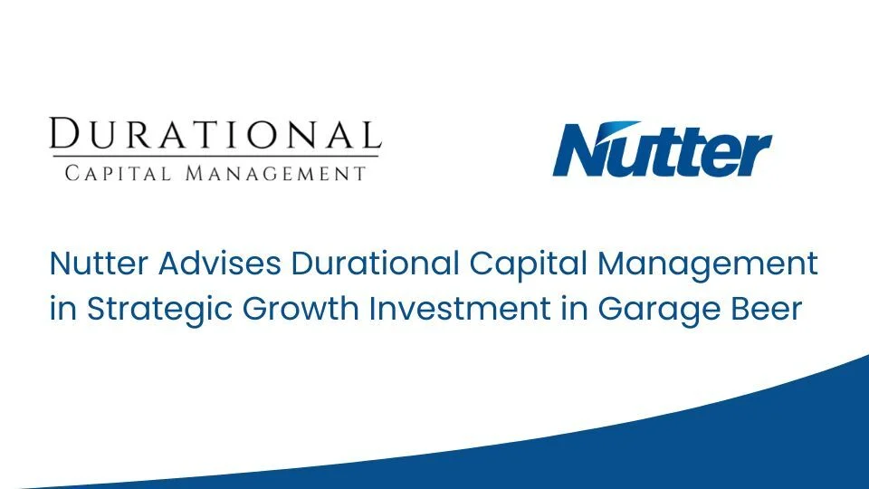 Nutter Advises Durational Capital Management in Strategic Growth Investment in Garage Beer