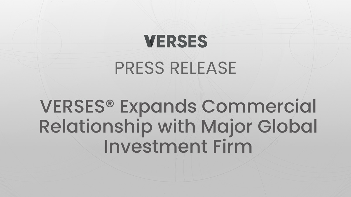 VERSES Expands Commercial Relationship with Major Global Investment Firm