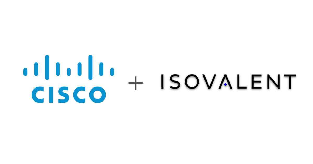 Cisco Completes Acquisition of Cloud Native Networking & Security Leader Isovalent
