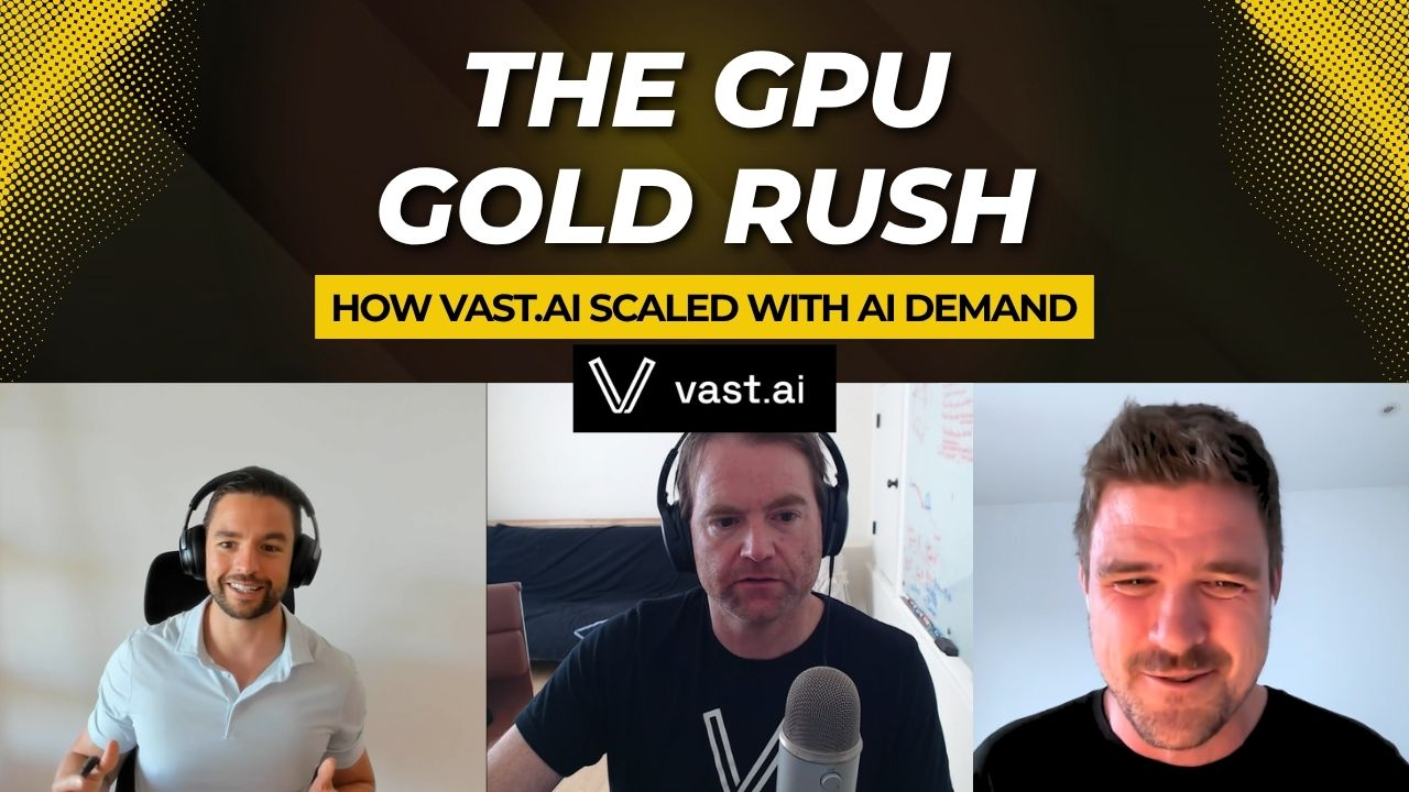 The GPU Gold Rush: How Vast.ai Scaled With AI Demand