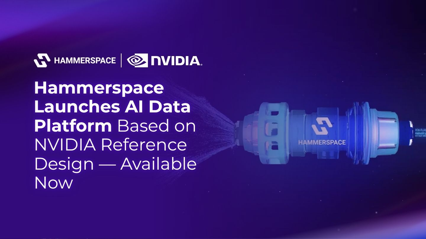 Hammerspace Launches AI Data Platform Based on NVIDIA Reference Design — Available Now