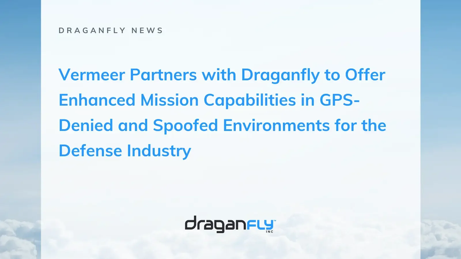 Vermeer Partners with Draganfly to Offer Enhanced Mission Capabilities in GPS-Denied and Spoofed Environments for the Defense Industry