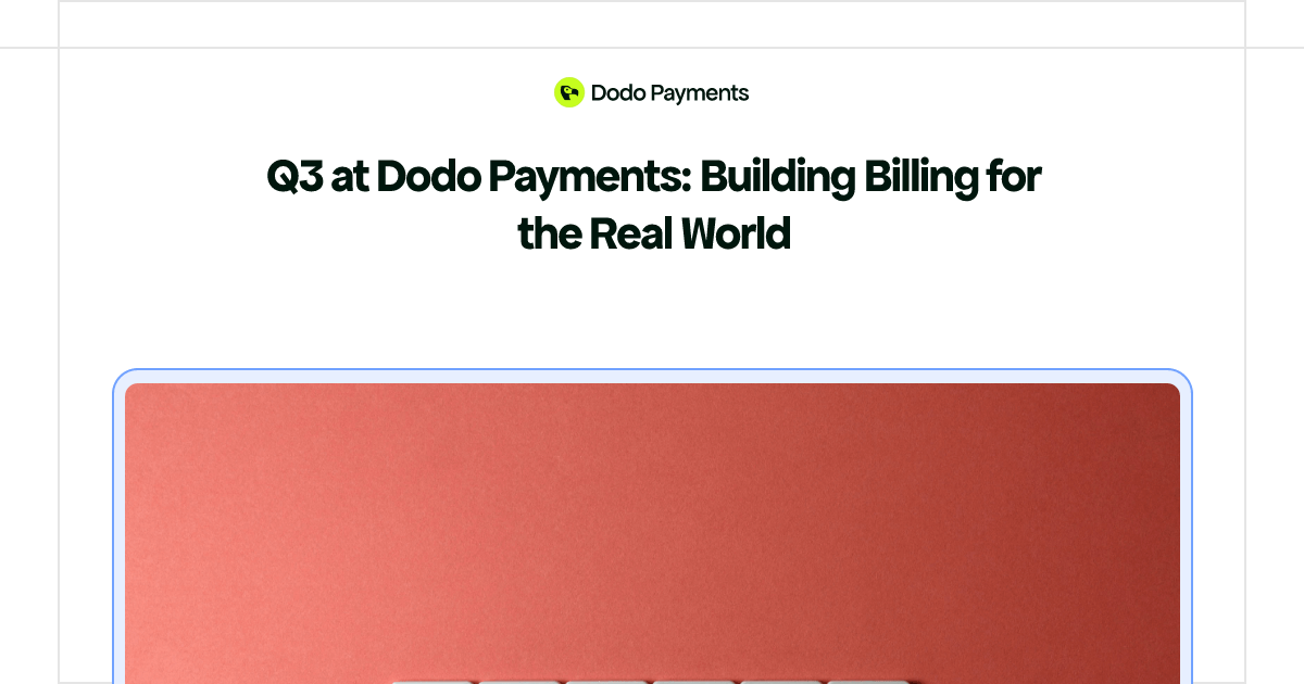 Q3 at Dodo Payments: Building Billing for the Real World