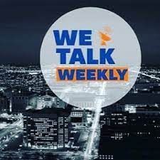 We Talk Weekly