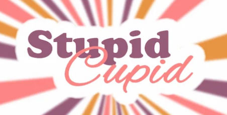 Stupid Cupid