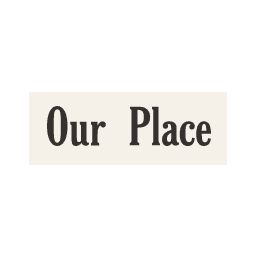 Our Place