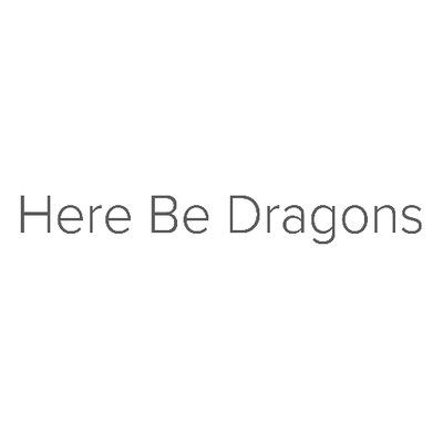Here Be Dragons